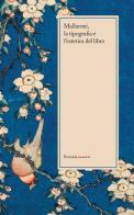 Mallarmé, la tipografia e l'estetica del libro di Stéphane Mallarmé, Gérard Blanchard, Barbara Bohac edito da Ronzani Editore