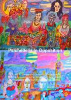 Psichedelia in opposition vol.4 di Paolo Pellegrino edito da ilmiolibro self publishing
