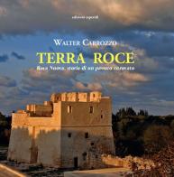 Terra Roce. Roca Nuova, storia di un passato ritrovato di Walter Carrozzo edito da Esperidi