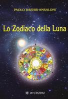 Lo zodiaco della Luna di Paolo Bashir Ansaloni edito da OM