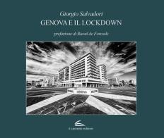Genova e il lockdown. Ediz. illustrata di Giorgio Salvadori edito da Il Canneto Editore