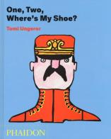 One, two, where's my shoe? di Tomi Ungerer edito da Phaidon