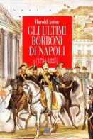 I Borboni di Napoli di Harold Acton edito da Giunti Editore