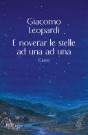 E noverar le stelle ad una ad una. Canti di Giacomo Leopardi edito da Rizzoli