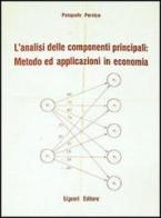 L' analisi delle componenti principali: metodo ed applicazioni in economia di Pasquale Persico edito da Liguori