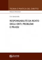 Responsabilità da reato degli enti: problemi e prassi di Ciro Santoriello edito da Giuffrè