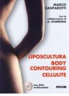 Liposcultura body contouring cellulite. Con DVD di Marco Gasparotti edito da Piccin-Nuova Libraria