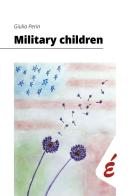 Military children. Esperienze di interculturalità quotidiana in famiglie militari americane in Italia di Perin Giulia edito da Edizioni Epoké