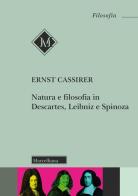 Natura e filosofia in Descartes, Leibniz e Spinoza. Lezioni e conferenze 1933/37 di Ernst Cassirer edito da Morcelliana