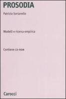 Prosodia. Modelli e ricerca empirica. Con CD-ROM di Patrizia Sorianello edito da Carocci
