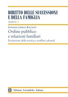 Ordine pubblico e relazioni familiari. Evoluzione della tecnica e conflitti culturali di Giovanni Liberati Buccianti edito da Edizioni Scientifiche Italiane