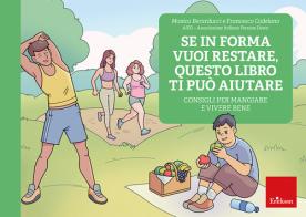 Se in forma vuoi restare, questo libro ti può aiutare. Consigli per mangiare e vivere bene di Monica Berarducci, Francesco Cadelano edito da Erickson