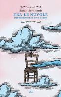 Tra le nuvole. Impressioni di una sedia di Sarah Bernhardt edito da Elliot
