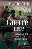 Guerre nere. Guida ai conflitti nell'Africa contemporanea di Mario Giro edito da Guerini e Associati