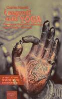 I segreti dello yoga. Pranayama, Kundalini, levitazione, corpo astrale, vita eterna. Con e-book di Charles Haanel edito da Ledizioni