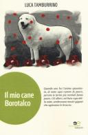 Il mio cane Borotalco di Luca Tamburrino edito da Europa Edizioni