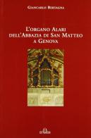 L' organo Alari dell'Abbazia di San Matteo a Genova di Giancarlo Bertagna edito da De Ferrari