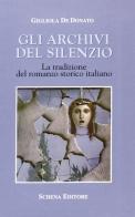 Gli archivi del silenzio. La tradizione del romanzo storico italiano di Gigliola De Donato edito da Schena Editore