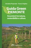Guida green Piemonte. Escursioni tra natura, sostenibilità e cultura di Annalisa Porporato, Franco Voglino edito da Edizioni del Capricorno