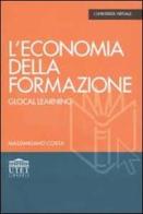 L' economia della formazione. Glocal learning di Massimiliano Costa edito da UTET Libreria