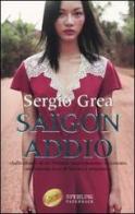 Saigon, addio di Sergio Grea edito da Sperling & Kupfer