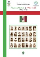 Armiamoci e partite! 1940-1945 di Costantino Sacino edito da Wip Edizioni