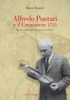 Alfredo Puerari e il Cremonese 1715. Un caso di educazione al patrimonio culturale di Matteo Morandi edito da MdV-Museo del Violino
