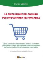 La rivoluzione dei consumi per un'economia responsabile di Davide Vasello edito da Youcanprint