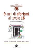 9 anni di aforismi al tavolo 16. «Ciccia» e cultura per nutrire corpo e mente edito da Iuppiter