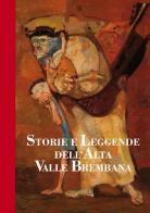 Storie e leggende dell'alta valle Brembana di Gianni Molinari edito da Corponove
