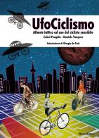 UfoCiclismo. Atlante tattico ad uso del ciclista sensibile di Daniele Vazquez, Cobol Pongide edito da Nerosubianco