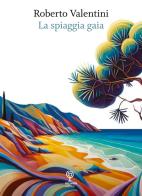 La spiaggia gaia di Roberto Valentini edito da Incontri Editrice