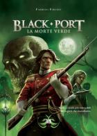Black Port. La morte verde di Fabrizio Fortino edito da DZ Edizioni