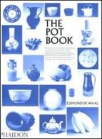 The pot book di Edmund De Waal, Claudia Clare edito da Phaidon