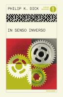 In senso inverso di Philip K. Dick edito da Mondadori