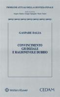 Convincimento giudiziale e ragionevole dubbio di Gaspare Dalia edito da CEDAM