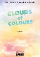 Clouds of colours di Dalianna Marangoni edito da Booksprint