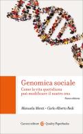Genomica sociale. Come la vita quotidiana può modificare il nostro DNA di Carlo Alberto Redi, Manuela Monti edito da Carocci
