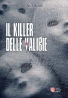 Il killer delle valigie di Alice Bellini edito da Laura Capone Editore