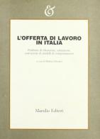 L' offerta di lavoro in Italia. Problemi di rilevazione, valutazione, costruzione di modelli di comportamento edito da Marsilio