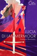 Lucia di Lammermoor. Gaetano Donizetti edito da Edizioni Pendragon