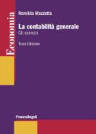 La contabilità generale. Gli esercizi di Romilda Mazzotta edito da Franco Angeli