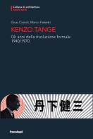 Kenzo Tange. Gli anni della rivoluzione formale 1940-1970 di Giusi Ciotoli, Marco Falsetti edito da Franco Angeli