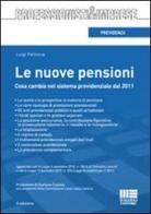 Le nuove pensioni di Luigi Pelliccia edito da Maggioli Editore