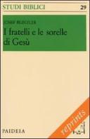 I fratelli e le sorelli di Gesù di Josef Blinzler edito da Paideia