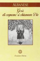 Gesù di cognome si chiamava Dio di M. Antonietta Albanese edito da Laterza