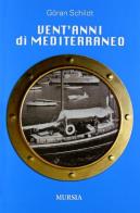 Vent'anni di Mediterraneo di Göran Schildt edito da Ugo Mursia Editore