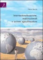 Internazionalizzazione, multinazionali e settore agroalimentare di Flavio Boccia edito da Aracne