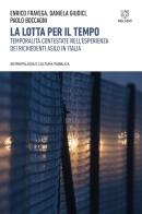 La lotta per il tempo. Temporalità contestate nell'esperienza dei richiedenti asilo in Italia edito da Meltemi