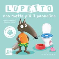 Lupetto non mette più il pannolino. Amico lupo. Ediz. limitata di Orianne Lallemand edito da Gribaudo